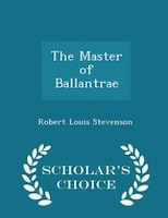 The Master of Ballantrae - Scholar's Choice Edition