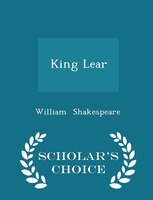King Lear - Scholar's Choice Edition