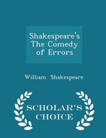Shakespeare's The Comedy of Errors - Scholar's Choice Edition