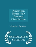 American Notes for General Circulation - Scholar's Choice Edition