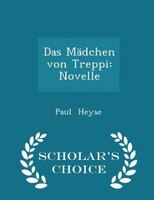 Das Mädchen von Treppi: Novelle - Scholar's Choice Edition