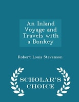 An Inland Voyage and Travels with a Donkey - Scholar's Choice Edition