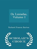 Os Lusiadas, Volume I - Scholar's Choice Edition