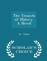 The Tenants of Malory. A Novel - Scholar's Choice Edition