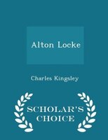 Alton Locke - Scholar's Choice Edition