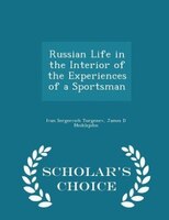 Russian Life in the Interior of the Experiences of a Sportsman - Scholar's Choice Edition
