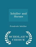 Schiller and Horace - Scholar's Choice Edition