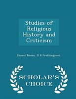 Studies of Religious History and Criticism - Scholar's Choice Edition