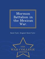 Mormon Battalion in the Mexican War. - War College Series