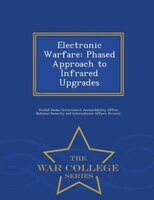 Electronic Warfare: Phased Approach to Infrared Upgrades - War College Series