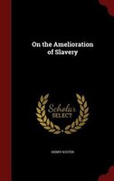 On the Amelioration of Slavery