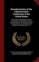 Reauthorization of the Administrative Conference of the United States: Hearing Before the Subcommittee on Commercial and Administr