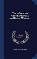 The Influence of Caffein On Mental and Motor Efficiency