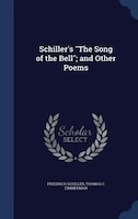 Schiller's "The Song of the Bell"; and Other Poems