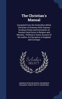 The Christian's Manual: Compiled From the Enchiridion Militis Christiani of Erasmus With Copious Scripture Notes and Commen