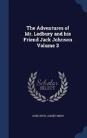 The Adventures of Mr. Ledbury and his Friend Jack Johnson Volume 3