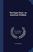 The Super Race ; an American Problem