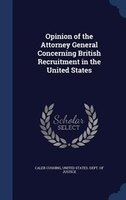 Opinion of the Attorney General Concerning British Recruitment in the United States