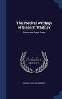 The Poetical Writings of Orson F. Whitney: Poems and Poetic Prose