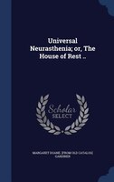 Universal Neurasthenia; or, The House of Rest ..