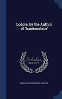 Lodore, by the Author of 'frankenstein'