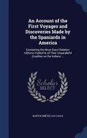 An Account of the First Voyages and Discoveries Made by the Spaniards in America: Containing the Most Exact Relation Hitherto Publ