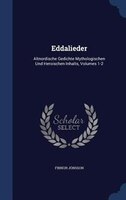 Eddalieder: Altnordische Gedichte Mythologischen Und Heroischen Inhalts, Volumes 1-2
