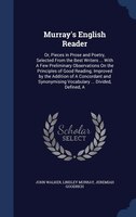 Murray's English Reader: A Or, Pieces in Prose and Poetry, Selected From the Best Writers ... With A Few Preliminary Observa