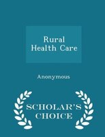 Rural Health Care - Scholar's Choice Edition