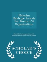 Malcolm Baldrige Awards For Nonprofit Organizations - Scholar's Choice Edition
