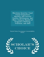 Maritime Security: Coast Guard Inspections Identify and Correct Facility Deficiencies, but More Analysis Needed of Pro