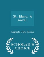 St. Elmo. A novel. - Scholar's Choice Edition