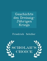 Geschichte des Dreissig-Jährigen Kriegs - Scholar's Choice Edition