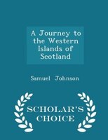 A Journey to the Western Islands of Scotland - Scholar's Choice Edition