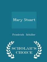 Mary Stuart - Scholar's Choice Edition