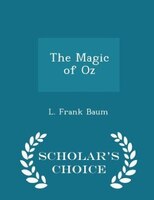 The Magic of Oz - Scholar's Choice Edition