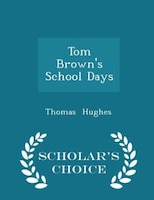 Tom Brown's School Days - Scholar's Choice Edition