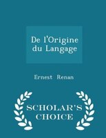 De l'Origine du Langage - Scholar's Choice Edition