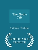 The Noble Jilt - Scholar's Choice Edition