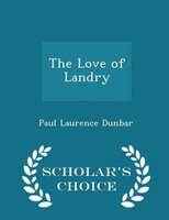 The Love of Landry - Scholar's Choice Edition