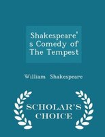 Shakespeare's Comedy of The Tempest - Scholar's Choice Edition