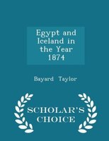 Egypt and Iceland in the Year 1874 - Scholar's Choice Edition