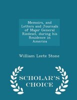 Memoirs, and Letters and Journals of Major General Riedesel, during his Residence in America - Scholar's Choice Edition