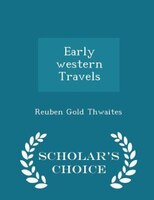 Early western Travels - Scholar's Choice Edition