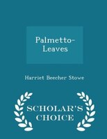 Palmetto-Leaves - Scholar's Choice Edition