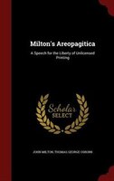 Milton's Areopagitica: A Speech for the Liberty of Unlicensed Printing