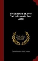 Bleak House; or, Poor "Jo" [a Drama in Four Acts]