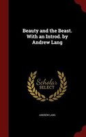 Beauty and the Beast. With an Introd. by Andrew Lang