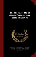 The Ellesmere Ms. of Chaucer's Canterbury Tales, Volume 70