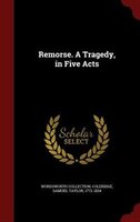 Remorse. A Tragedy, in Five Acts